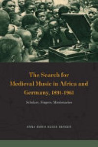 cover of the book The Search for Medieval Music in Africa and Germany, 1891-1961: Scholars, Singers, Missionaries