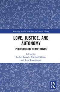 cover of the book Love, Justice, and Autonomy: Philosophical Perspectives