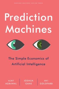 cover of the book Prediction Machines: The Simple Economics Of Artificial Intelligence