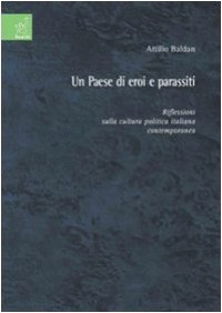 cover of the book Un paese di eroi e parassiti. Riflessioni sulla cultura politica italiana contemporanea