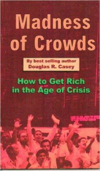 cover of the book Madness of crowds: How to get rich in the age of crisis