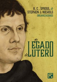 cover of the book O legado de Lutero