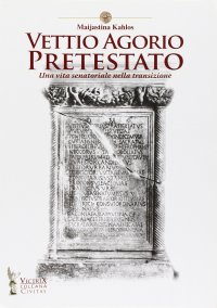 cover of the book Vettio Agorio Pretestato. Una vita senatoriale nella transizione