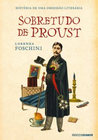 cover of the book Sobretudo de Proust: História de uma obsessão literária