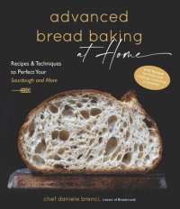 cover of the book Advanced Bread Baking at Home: Recipes & Techniques to Perfect Your Sourdough and More