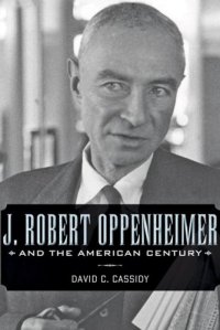 cover of the book J. Robert Oppenheimer and the American Century