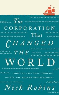 cover of the book The Corporation That Changed The World: How The East India Company Shaped The Modern Multinational