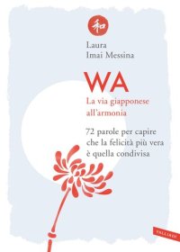 cover of the book WA. La via giapponese all'armonia