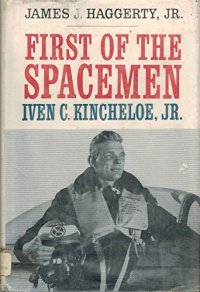 cover of the book First Of The Spacemen, Iven C. Kincheloe, Jr