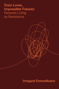 cover of the book Toxic Loves, Impossible Futures: Feminist Living as Resistance