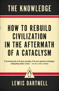 cover of the book The Knowledge - How to Rebuild Civilization in the Aftermath of a Cataclysm