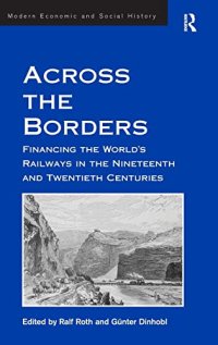 cover of the book Across the Borders: Financing the World's Railways in the Nineteenth and Twentieth Centuries