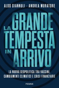 cover of the book La grande tempesta in arrivo. La nuova geopolitica tra vaccini, cambiamenti climatici e crisi finanziarie