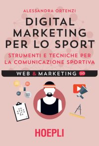 cover of the book Digital marketing per lo sport: Strumenti e tecniche per la comunicazione sportiva (Italian Edition)