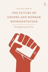 cover of the book The Future of Unions and Worker Representation: The Digital Picket Line