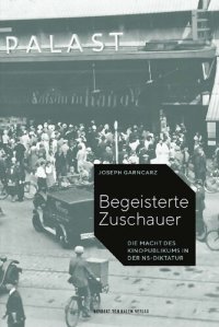 cover of the book Begeisterte Zuschauer. Die Macht des Kinopublikums in der NS-Diktatur