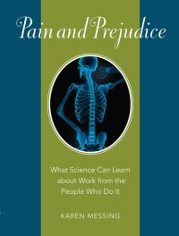 cover of the book Pain and Prejudice: What Science Can Learn About Work from the People Who Do It