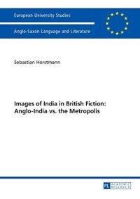 cover of the book Images of India in British Fiction: Anglo-India vs. the Metropolis