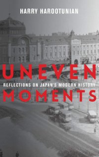 cover of the book Uneven Moments: Reflections on Japan's Modern History