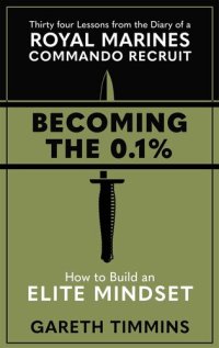 cover of the book Becoming the 0.1%: Thirty-four lessons from the diary of a Royal Marines Commando Recruit