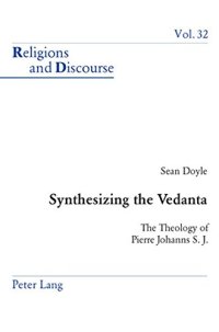 cover of the book Synthesizing the Vedanta: The Theology of Pierre Johanns S. J.