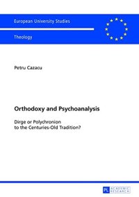 cover of the book Orthodoxy and Psychoanalysis: Dirge or Polychronion to the Centuries-Old Tradition?