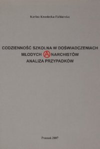 cover of the book Codzienność szkolna w doświadczeniach młodych anarchistów. Analiza przypadków