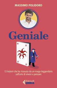 cover of the book Geniale. 13 lezioni che ho ricevuto da un mago leggendario sull'arte di vivere e pensare