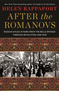 cover of the book After the Romanovs: Russian Exiles in Paris Between the Wars