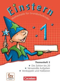 cover of the book Einstern - Mathematik für Grundschulkinder. 1, [Verbrauchsmaterial], Themenh. 3 Die Zahlen bis 20, verwandte Aufgaben, Verdoppeln und Halbieren : [fex - Förderung exekutiver Funktionen]