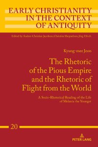 cover of the book The Rhetoric of the Pious Empire and the Rhetoric of Flight from the World: A Socio-Rhetorical Reading of the Life of Melania the Younger