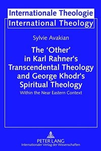 cover of the book The ‘Other’ in Karl Rahner’s Transcendental Theology and George Khodr’s Spiritual Theology: Within the Near Eastern Context