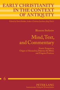 cover of the book Mind, Text, and Commentary: Noetic Exegesis in Origen of Alexandria, Didymus the Blind, and Evagrius Ponticus