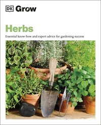 cover of the book Grow Herbs: Essential Know-how and Expert Advice for Gardening Success