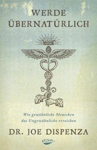 cover of the book Werde übernatürlich: Wie gewöhnliche Menschen das Ungewöhnliche erreichen