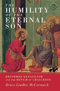 cover of the book The Humility of the Eternal Son: Reformed Kenoticism and the Repair of Chalcedon