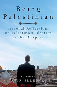 cover of the book Being Palestinian: Personal Reflections on Palestinian Identity in the Diaspora