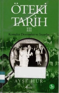 cover of the book Öteki Tarih 3: Kemalist Devrimler ve İsyanlar