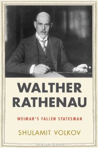 cover of the book Walther Rathenau: Weimar's Fallen Statesman