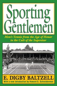 cover of the book Sporting Gentlemen: Men's Tennis from the Age of Honor to the Cult of the Superstar