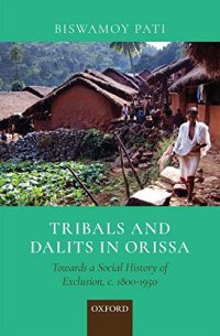 cover of the book Tribals and Dalits in Orissa: Towards a Social History of Exclusion, c. 1800-1950