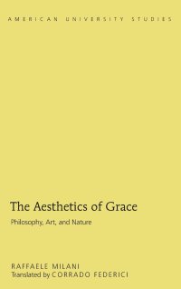 cover of the book The Aesthetics of Grace: Philosophy, Art, and Nature