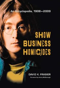 cover of the book Show Business Homicides: An Encyclopedia, 1908-2009