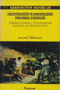 cover of the book Diktatörlüğün ve Demokrasinin Toplumsal Kökenleri: Çağdaş Dünyanın Yaratılmasında Soylunun ve Köylünün Rolü