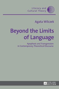 cover of the book Beyond the Limits of Language: Apophasis and Transgression in Contemporary Theoretical Discourse