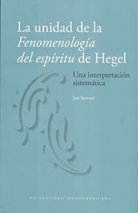 cover of the book UNIDAD DE LA FENOMENOLOGIA DEL ESPIRITU DE HEGEL, LA. UNA INTERPRETACION SISTEMATICA