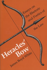 cover of the book Heracles' Bow: Essays On The Rhetoric and Poetics Of The Law