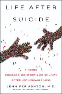 cover of the book Life After Suicide: Finding Courage, Comfort & Community After Unthinkable Loss