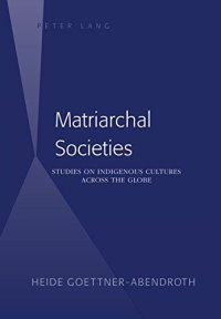 cover of the book Matriarchal Societies: Studies on Indigenous Cultures Across the Globe