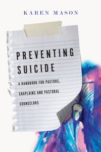 cover of the book Preventing Suicide: A Handbook for Pastors, Chaplains and Pastoral Counselors